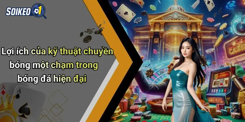 Lợi ích của kỹ thuật chuyền bóng một chạm trong bóng đá hiện đại